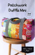 Patchwork Duffle Mini Sewing Pattern – Stylish & Functional for Any Trip!